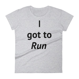 I got to Run - Women's short sleeve t-shirt