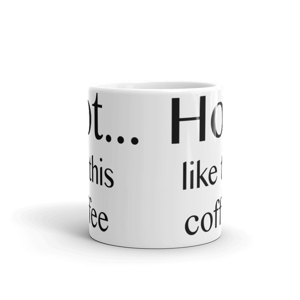 Hot ... like this coffee - Mug