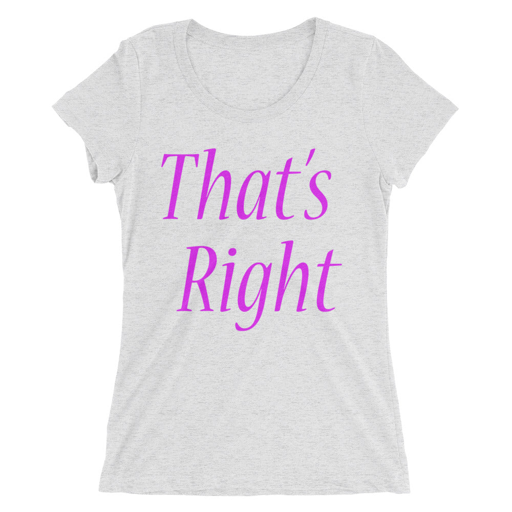 That's Right -Ladies' short sleeve t-shirt