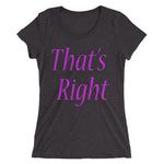 That's Right -Ladies' short sleeve t-shirt