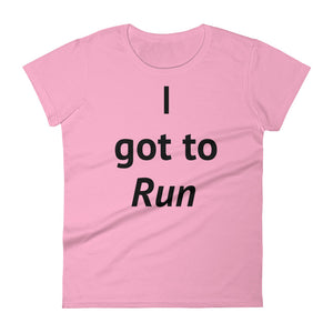 I got to Run - Women's short sleeve t-shirt