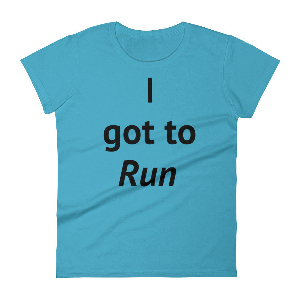 I got to Run - Women's short sleeve t-shirt