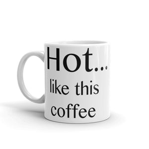 Hot ... like this coffee - Mug