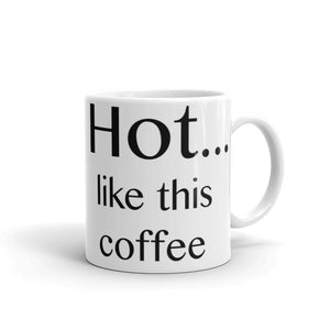 Hot ... like this coffee - Mug