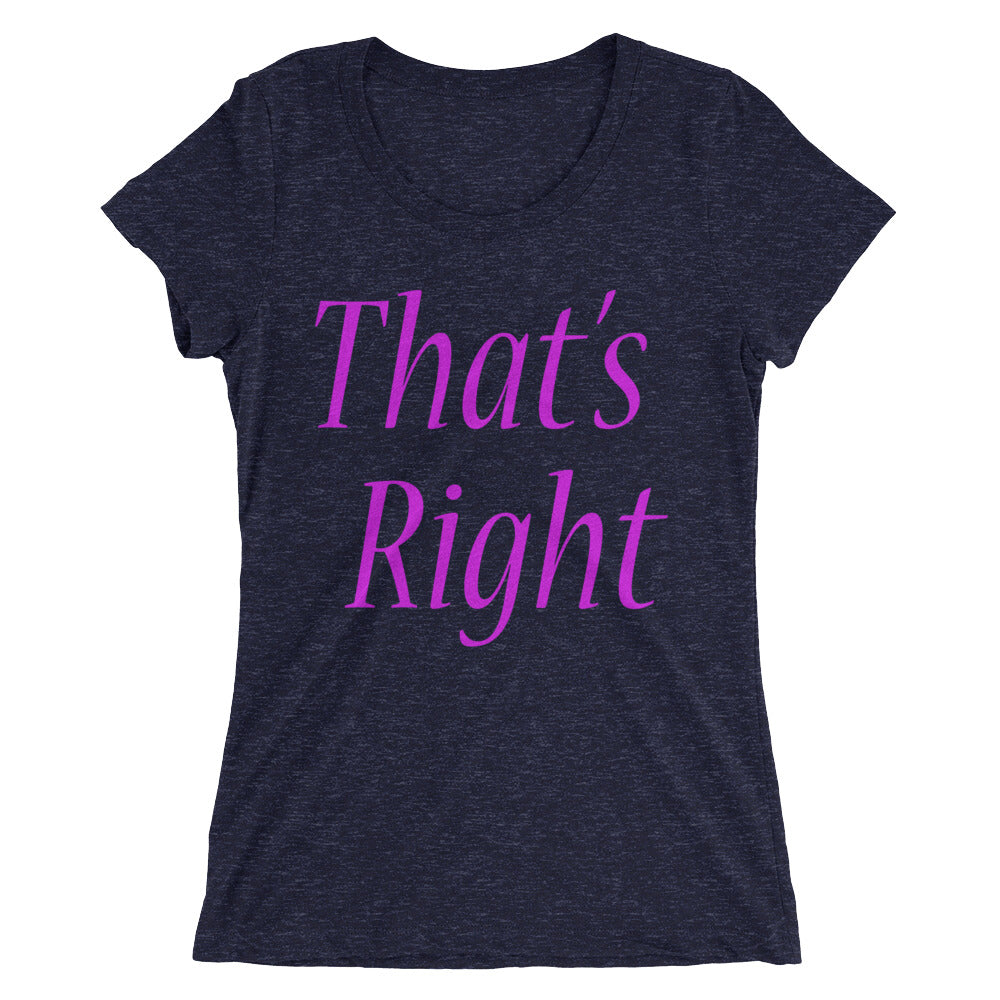 That's Right -Ladies' short sleeve t-shirt