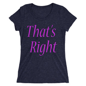 That's Right -Ladies' short sleeve t-shirt